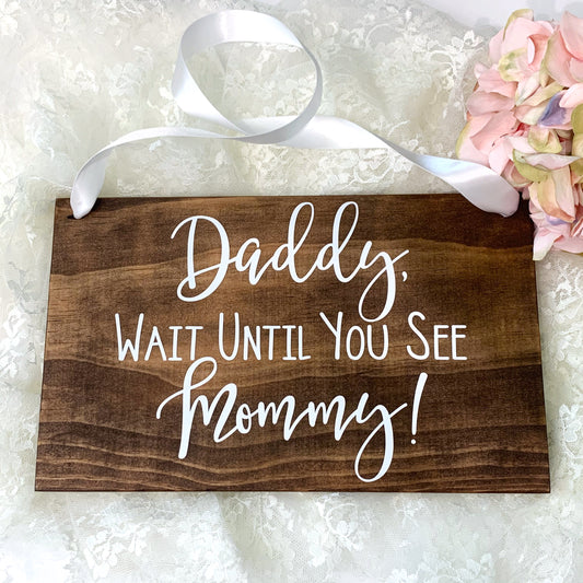Daddy Wait Until You See Mommy Wood Ring Bearer Wedding Ceremony Sign