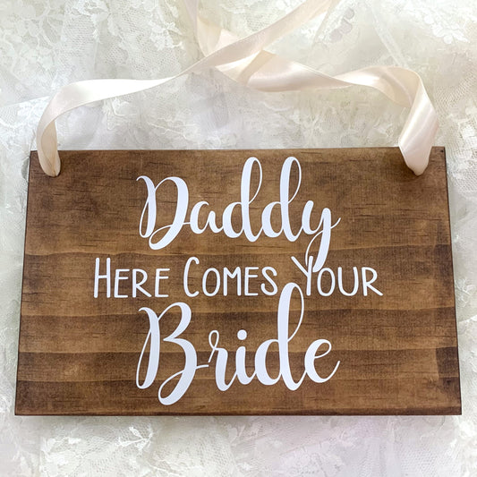 Daddy Here Comes Your Bride Wood Ring Bearer Wedding Ceremony Sign