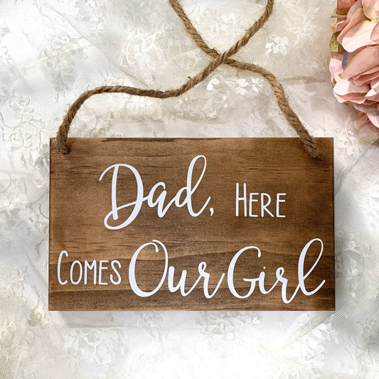 Dad Here Comes Our Girl Wood Ring Bearer Wedding Ceremony Sign