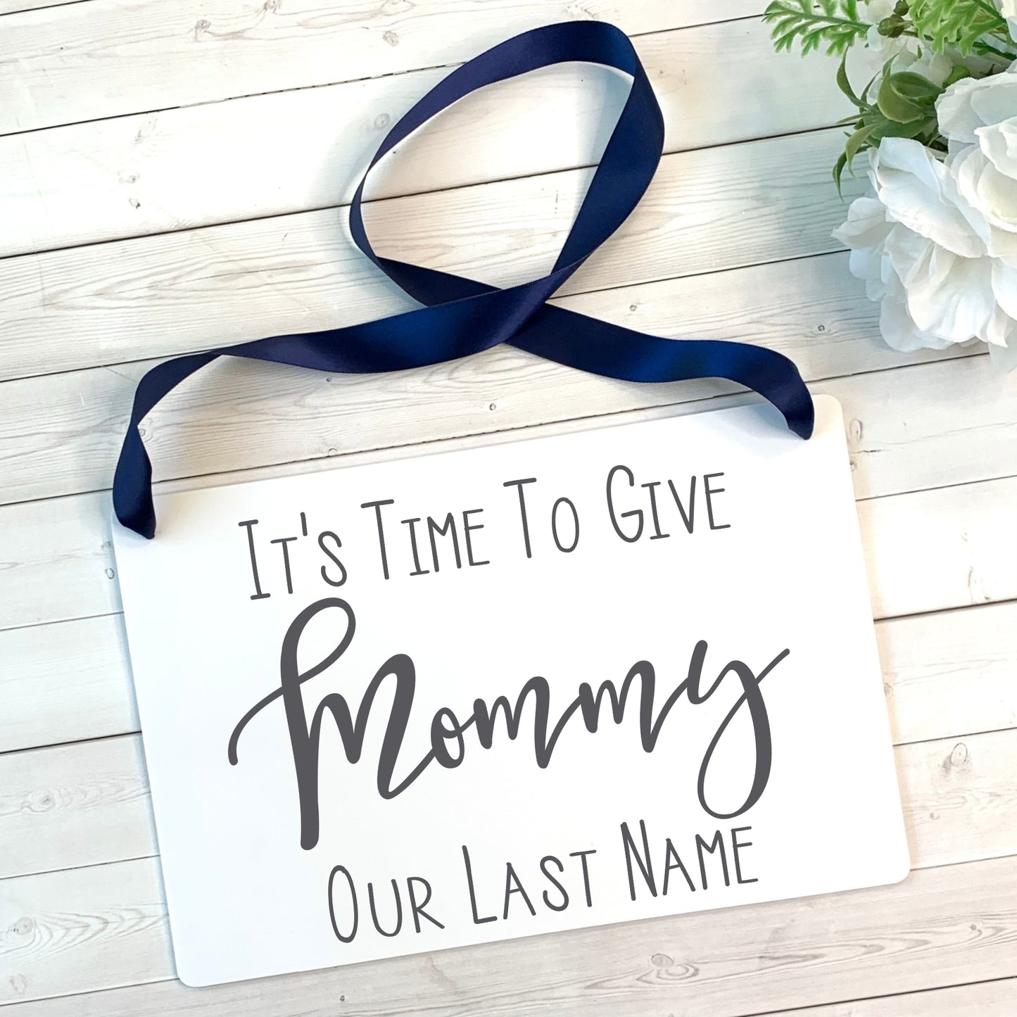 It's Time to Give Mommy Our Last Name Wedding Ring Bearer or Flower Girl Ceremony Sign