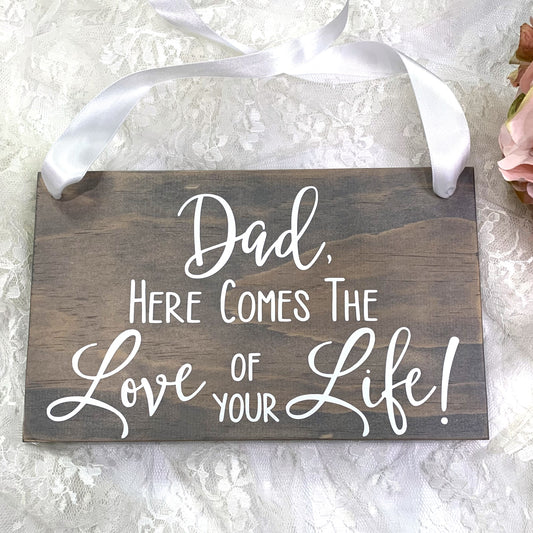Dad Here Comes The Love Of Your Life Wood Ring Bearer Wedding Ceremony Sign